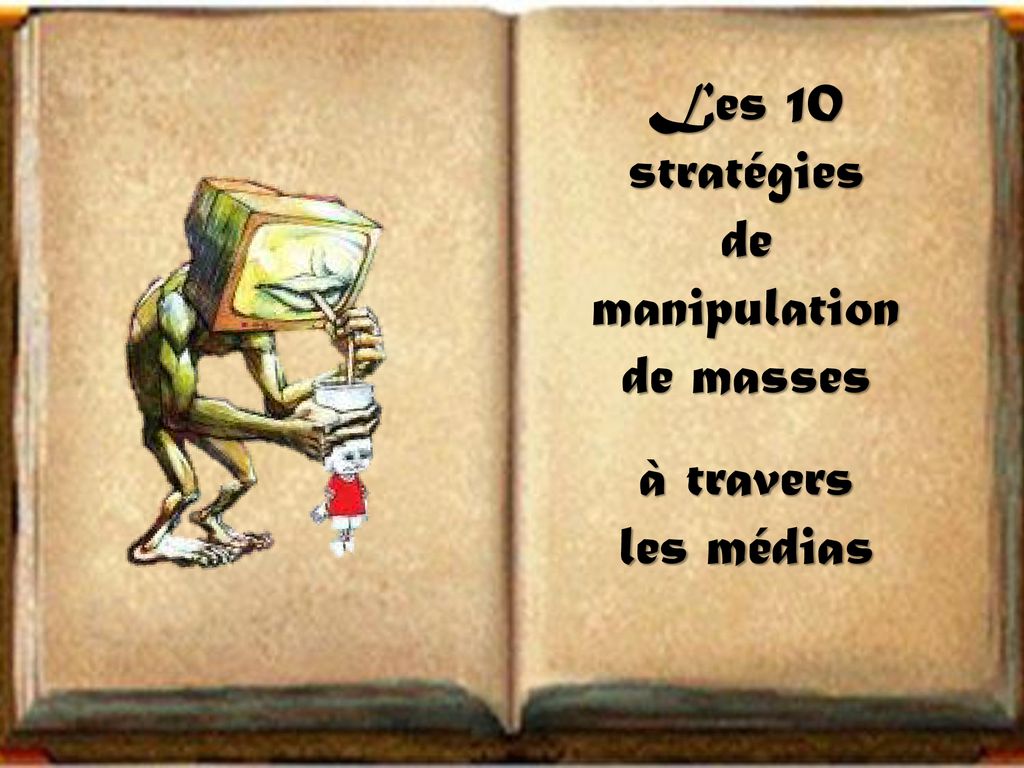 Les 10 stratégies de manipulation de masses à travers les médias ppt